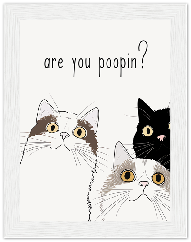 Illustration of three curious cats with the phrase "are you poopin?" above them.