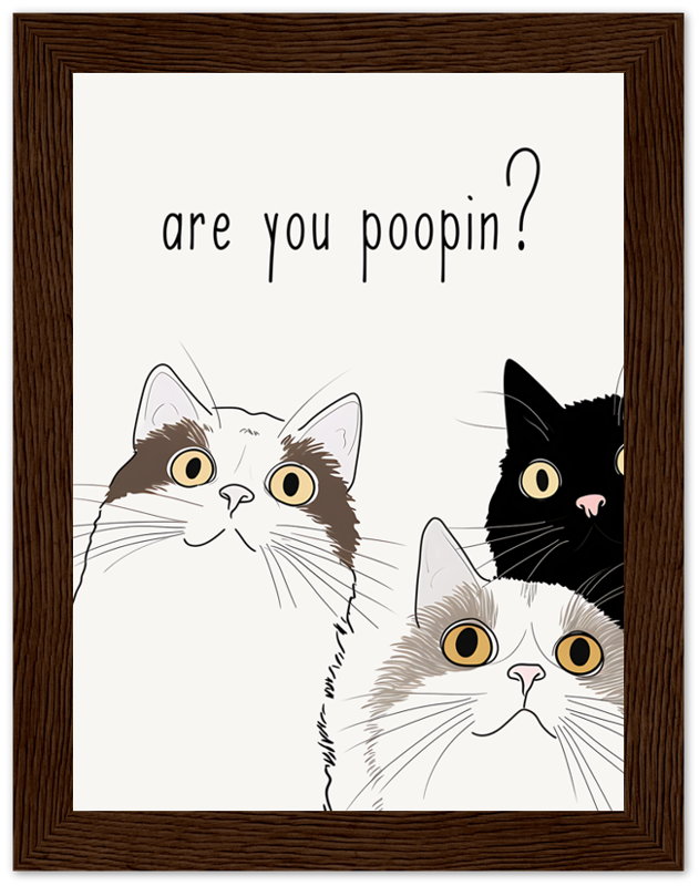 Illustration of three curious cats with the text "are you poopin?" in a frame.