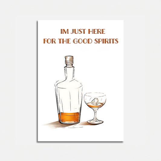 Illustration of a bottle and glass with the text "I'm just here for the good spirits".