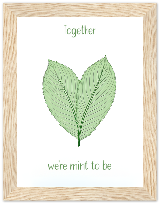 Two mint leaves forming a heart shape inside a frame with the words "Together we're mint to be."