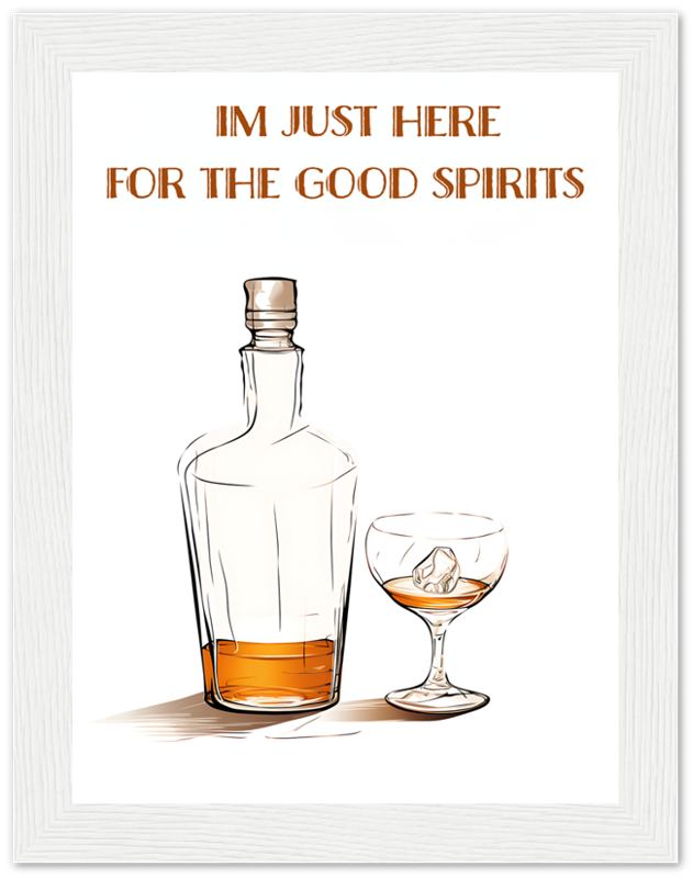 Illustration of a whiskey bottle next to a glass with the phrase "I'm just here for the good spirits."