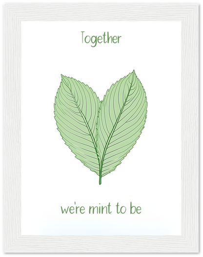 Two green leaves forming a heart shape with the phrase "Together we're mint to be" below.
