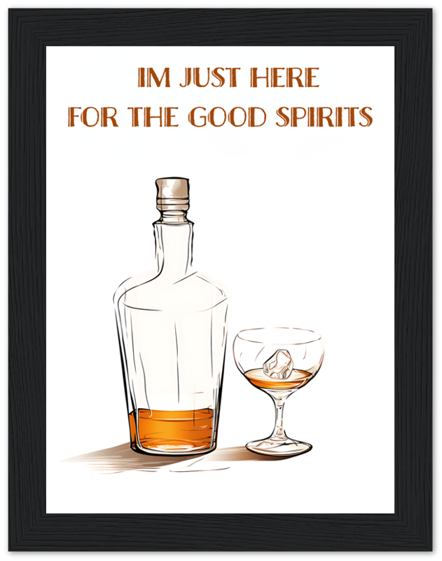 Illustration of a whiskey bottle and glass with the phrase "I'm just here for the good spirits" above.