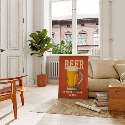 Beer is What I Need Poster