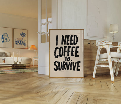 I Need Coffee to Survive Poster