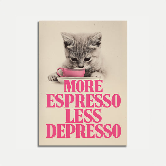 More Espresso Less Depresso Poster