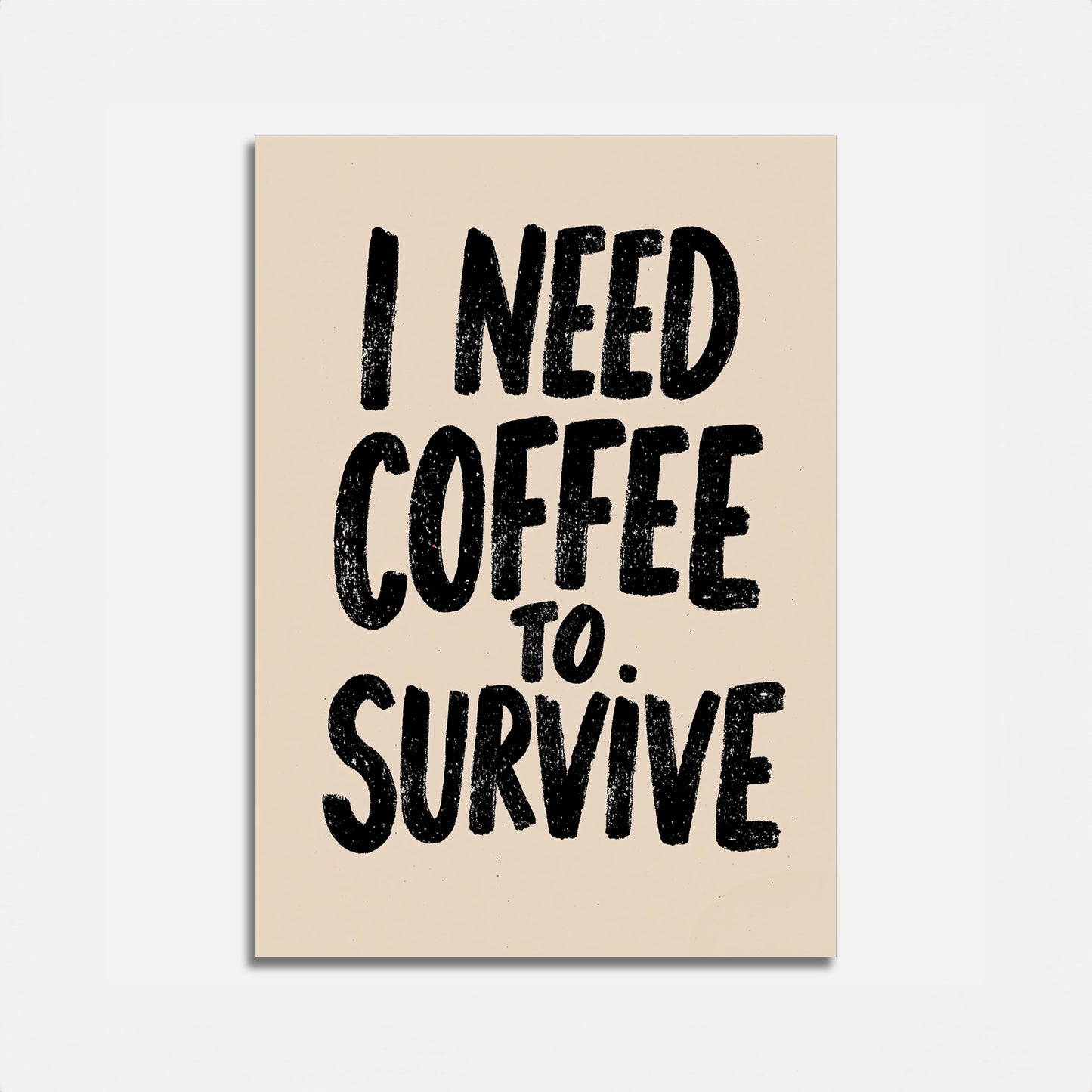 I Need Coffee to Survive Poster