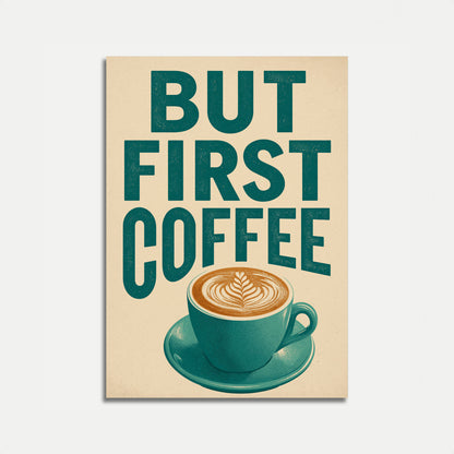 But First Coffee Poster