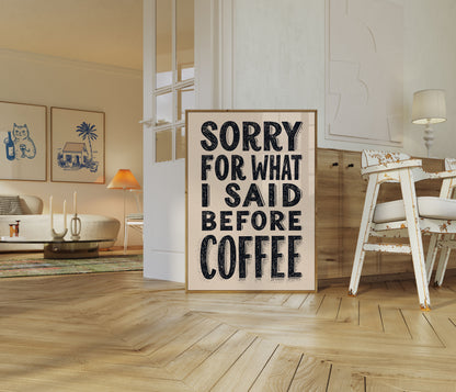 Sorry für das, was ich vor dem Kaffee gesagt habe-Poster