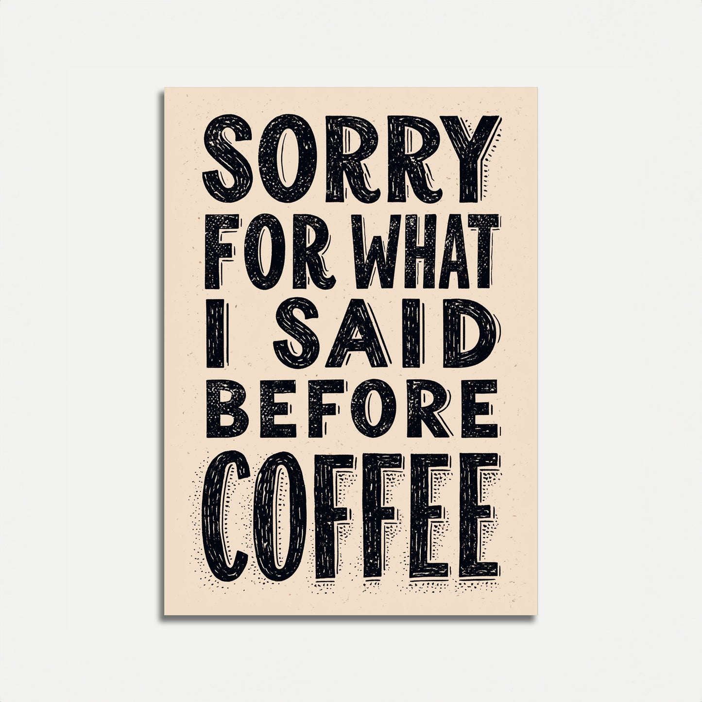 Sorry für das, was ich vor dem Kaffee gesagt habe-Poster